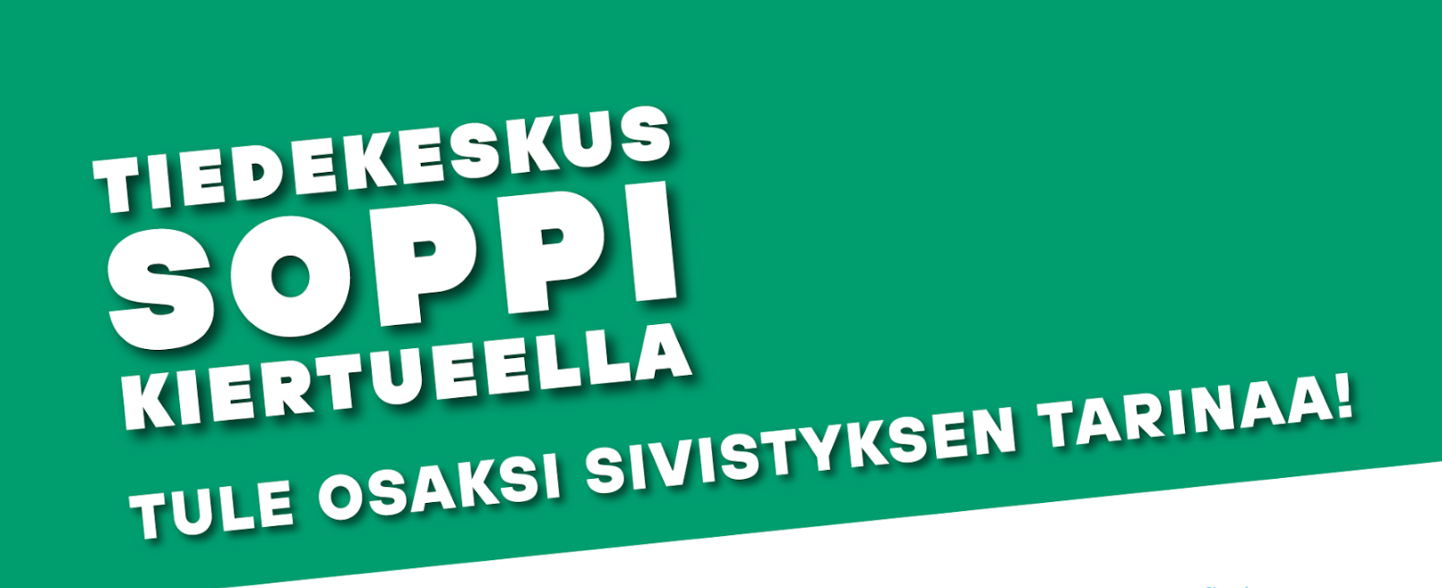 Tiedkeskus Soppi kiertueella. Tule osaksi sivistyksen tarinaa!